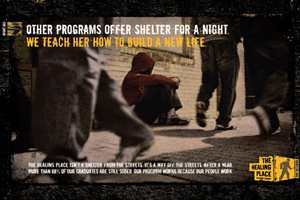 Ad for the Healing Place: "other programs offer shelter for a night, we teach her how to build a new life".